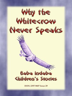 cover image of Why the Whitecrow never Speaks--A Zulu Legend